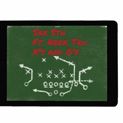 Sax 5th x Neek Tru - X and Os