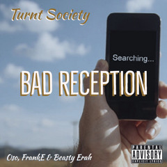 Bad Reception (Oso, FrankE & Beasty Erah)