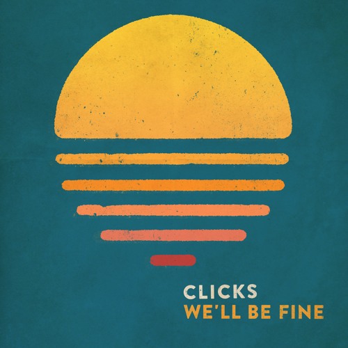 Clicks - We'll Be Fine (Single)