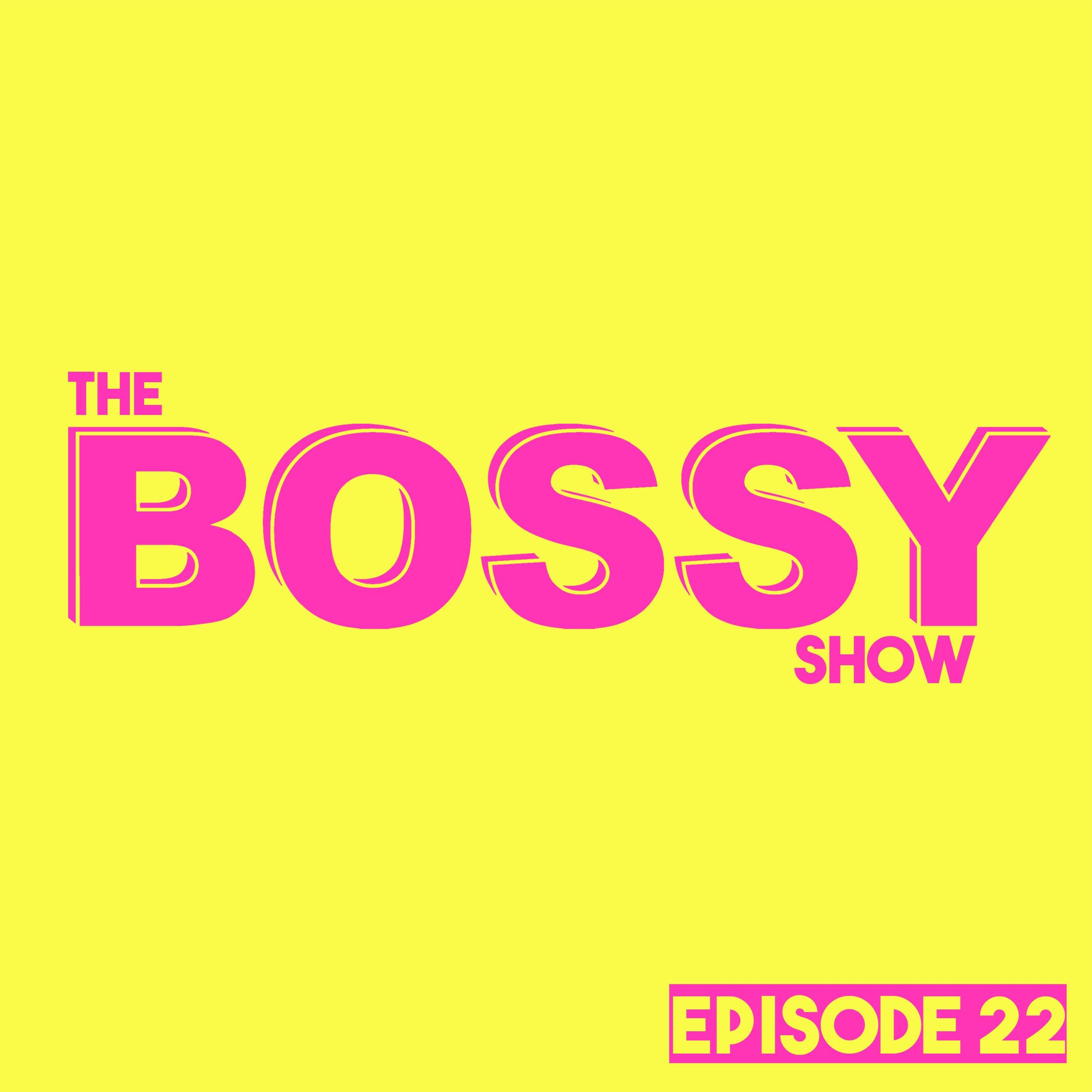 THE BOSSY SHOW