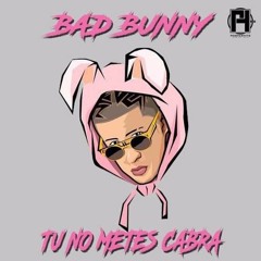 Dj Like & Bad Bunny - Tu No Mete Cabra