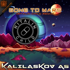 Kalilaskov AS - Gone To Mars (Ritalin Child Remix) FREE DOWNLOAD