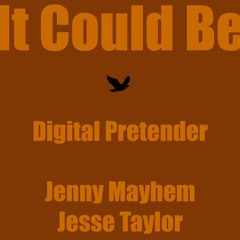 It Could Be (feat. Jenny Mayhem & Jesse Taylor)