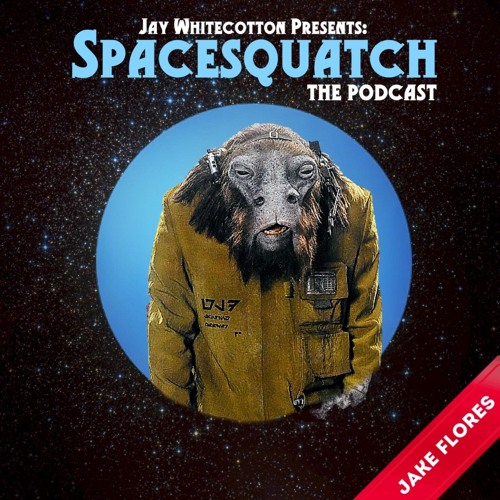 Spacesquatch E05 - Jake Flores