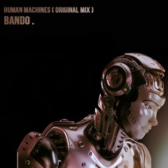 Human Machines (original mix) - [FREE DOWNLOAD]