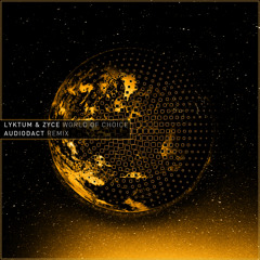 Lyktum & Zyce - World Of Choice (Audiodact Remix)