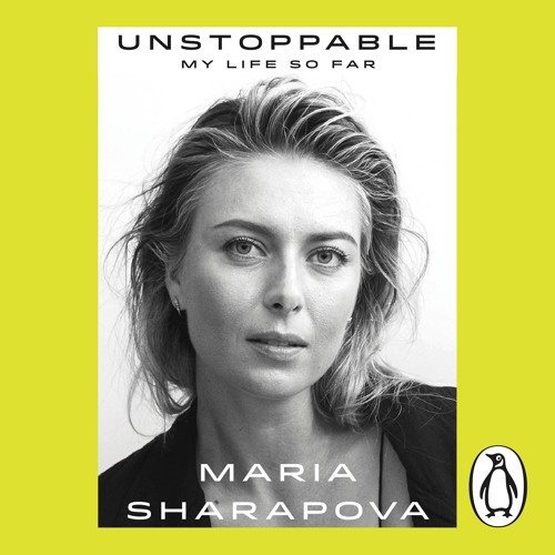 Unstoppable written and read by Maria Sharapova (Audiobook Extract)