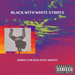 Whine Fi Mi Nuh (feat. Maxxy)