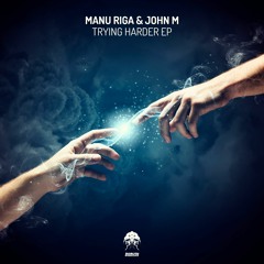 Manu Riga & John M - Trying Harder - Original Mix (Bonzai Progressive) - PREVIEW