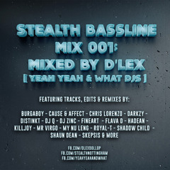 Stealth Bassline Mix 001 - D'lex (Yeah Yeah & What DJs