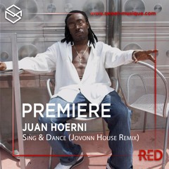PREMIERE : Juan Hoerni - Sing & Dance (Jovonn House Remix)