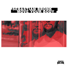 Sebastian Bronk - Move Your Body (Original Mix)