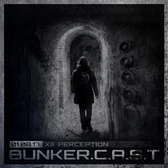 BUNKER.C.A.S.T.XII "Perception"