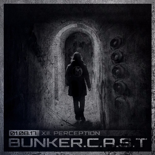 BUNKER.C.A.S.T.XII "Perception"