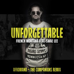 French Montana ft Swae Lee - Unforgettable (Afromano & The Companions Remix)FREE DOWNLOAD