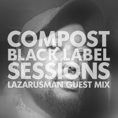 CBLS 430 | Compost Black Label Sessions | LAZARUSMAN guest mix