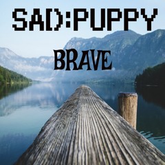 Sad Puppy - Brave