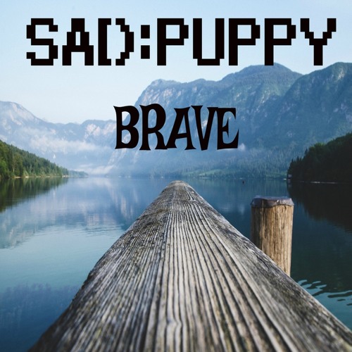 Sad Puppy - Brave