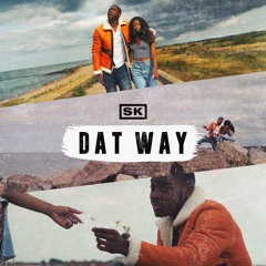 SK - Dat Way (Produced by Saucy)