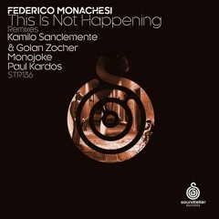 Federico Monachesi - This is not Happening ( Kamilo Sanclemente , Golan Zocher Remix )