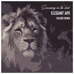 Elegant Ape - Screaming In The Dark (Velker Remix)