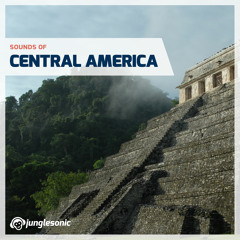 Sounds Of Central America | World Sound Effects Library