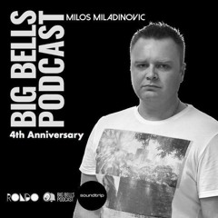 Milos Miladinovic - Big Bells Podcast (4th Anniversary)