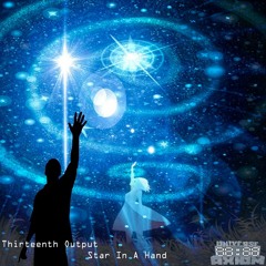 Thirteenth Output - Star In A Hand
