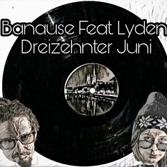Banause & Lyden - Dreizehnter Juni