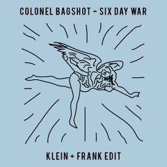 Colonel Bagshot - Six Day War (KLEIN+FRANK Edit)