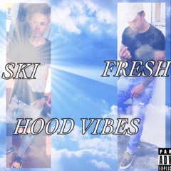 SKIxFresh - Hood Vibes