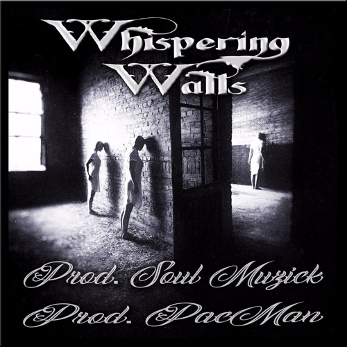 Whispering Walls (Prod. SouL Muzick & PACMAN)