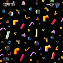 ReauBeau & Sauvage Noir - Like A Star (Manshn Remix)