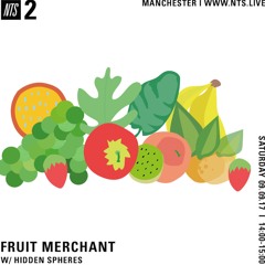 NTS Fruit Merchant W/ Hidden Spheres 09.09.2017