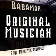 Babaman - Original Musician (prod. Mene The Artikhaze)