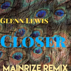 Glenn Lewis Closer (Mainrize Remix)