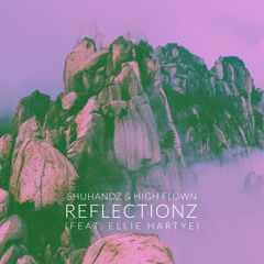 Shuhandz & High Flown - Reflectionz ft. Ellie Hartye