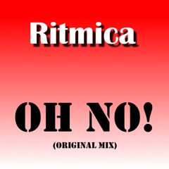 Ritmica - OH NO!  (Original Mix)  :::  Buy = FREE DOWNLOAD :::
