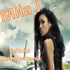 Master - Mila J - Faithful (DJ Lowelo Kizomba Remix)