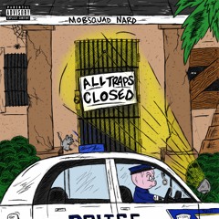 MobSquad Nard - "All Traps Closed"(Prod. Fames Sinatra)