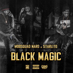 MobSquad Nard - "Black Magic" feat. Starlito (Prod. Shawn T)