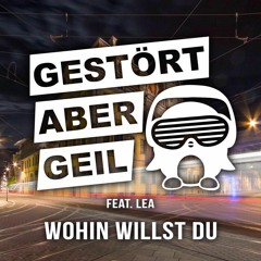 Gestört Aber Geil Feat. LEA - Wohin Willst Du (FanTom Bootleg Mix) (Edit)