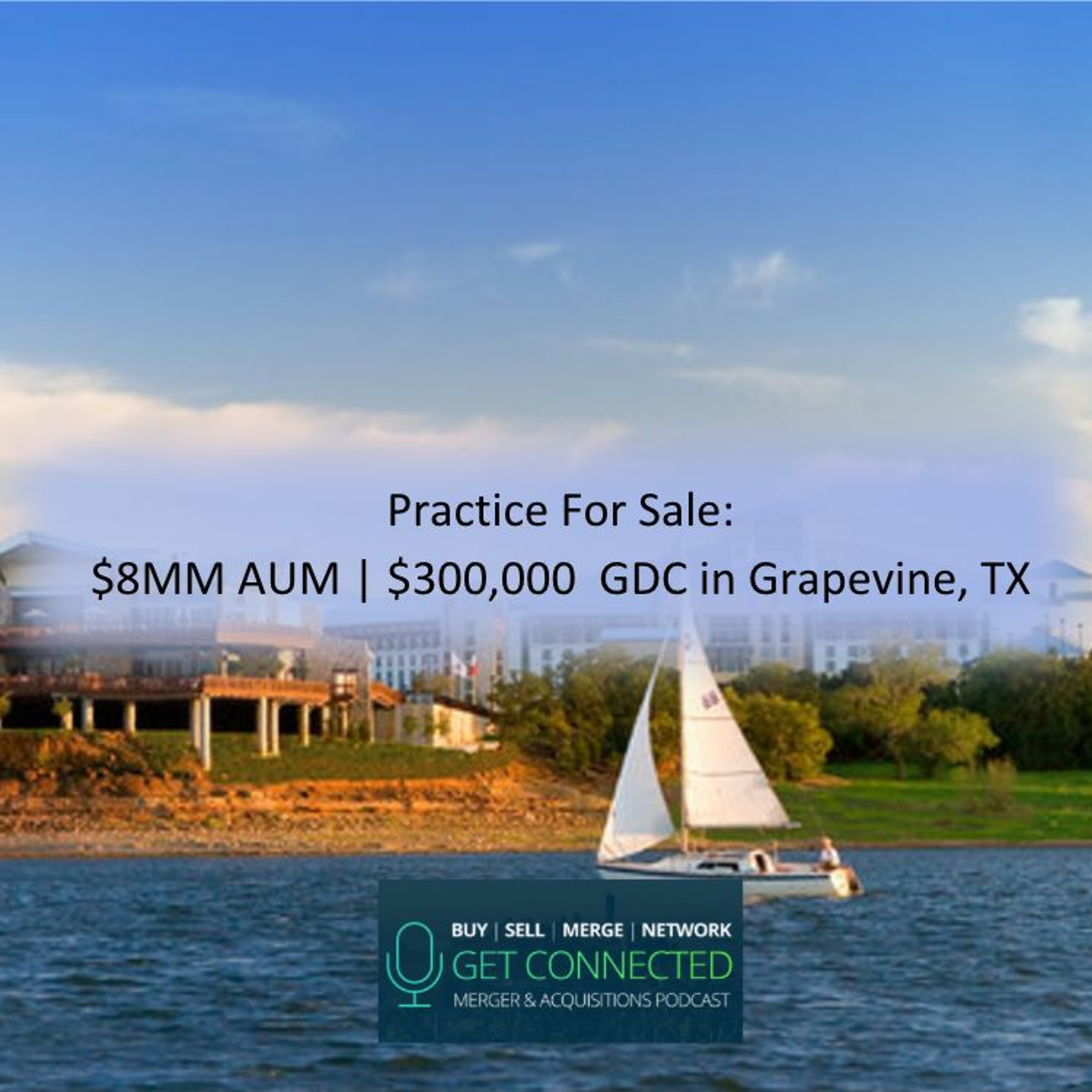 PRACTICE FOR SALE: $8MM AUM | $300,000 GDC In Grapevine, TX episode artwork