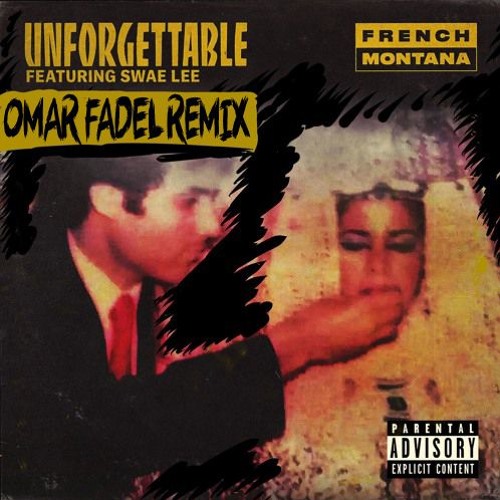 Stream French Montana - Unforgettable ft. Swae Lee (Omar Fadel Remix) by  Omar Fadel | Listen online for free on SoundCloud