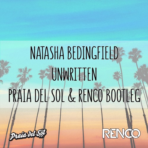 Natasha Bedingfield - Unwritten (Praia del Sol & Renco Bootleg)