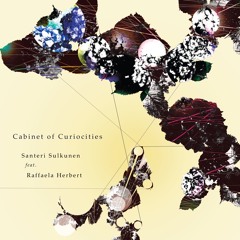 Cabinet Of Curiosities ft. Raffaela Herbert and Ilia Raiskin