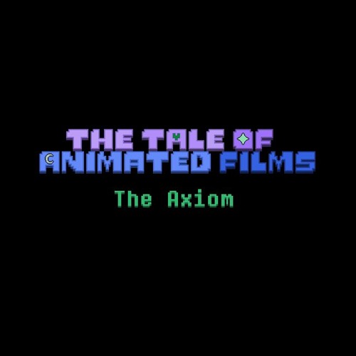 The Tale Of Animated Films - The Axiom (Mostly Original)