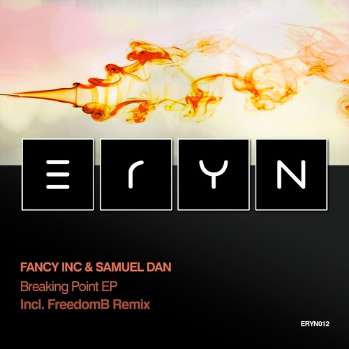 Fancy Inc & Samuel Dan - Breaking Point  [ERYN 012]  (Snippet)