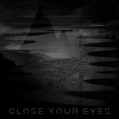 Close Your Eyes