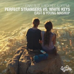 Jonas Blue x Redondo & DeepMe - Perfect Strangers vs White Keys (East & Young Mashup)